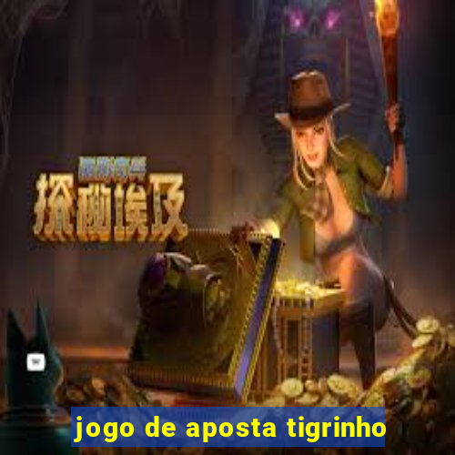 jogo de aposta tigrinho